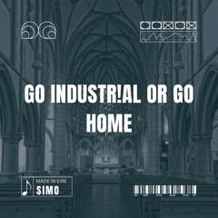 Go Industrial Or Go Home