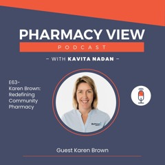Ep 63 Karen Brown: Redefining Community Pharmacy