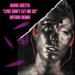 David Guetta - Love Dont Let Me Go (Arturo Remix)