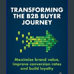 (<E.B.O.O.K.$) 📕 Transforming the B2B Buyer Journey: Maximize brand value, improve conversion rate