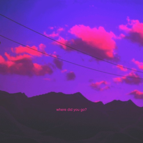 where did you go?