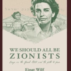 [EBOOK] DOWNLOAD We Should All Be Zionists: Essays on the Jewish State and the Path to Pea