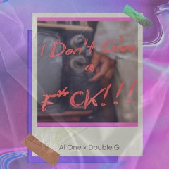 I Dont Give a Fvck (ft. Double G)