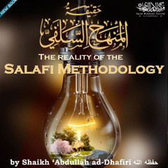 The Reality Of The Salafi Methodology Lesson 15