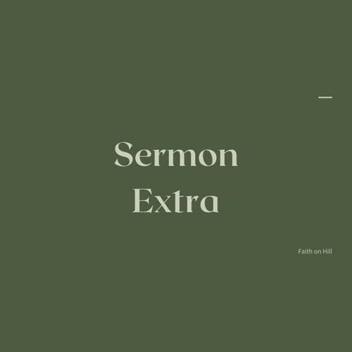 Sermon Extra- Unfinished Business