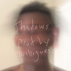 shadows (prod. by williguess)