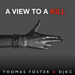 A View To A Kill - Thomas Foster & DJKC