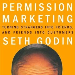 Access [EBOOK EPUB KINDLE PDF] Permission Marketing: Turning Strangers into Friends and Friends into