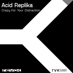 Acid Replika - Crazy For Your Distraction