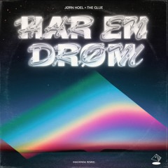 The Glue X Jørn Hoel - Har En Drøm (Hacienda Remix)
