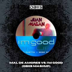 Juan Magan vs. David Guetta & Bebe Rexha - Mal De Amores vs. I'm Good (Obiis Mashup)