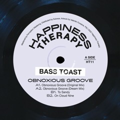 PREMIERE: Bass Toast - Obnoxious Groove (Original Mix) [Happiness Therapy]