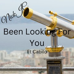 NickJC Been Looking For You Ft Cabilo