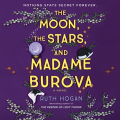 THE MOON, THE STARS, AND MADAME BUROVA by Ruth Hogan