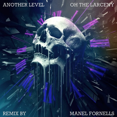 Another Level - Oh The Larceny (Remix By Manel Fornells)