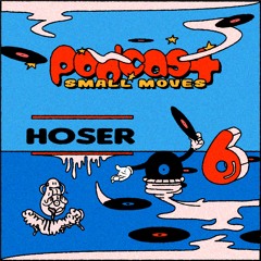 Small Moves Podcast #6 - HOSER