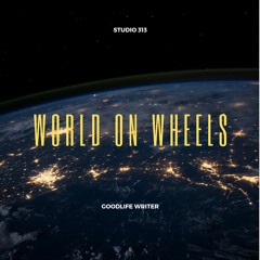 World On Wheels - Dark Techno By. Goodlife Writer