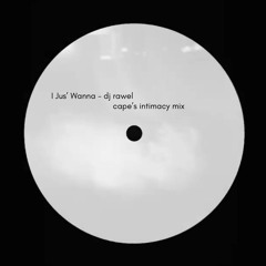 I Jus' Wanna - DJ Rawel (Cape's Intimacy Mix)