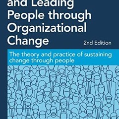 ACCESS EPUB KINDLE PDF EBOOK Managing and Leading People through Organizational Change: The Theory a