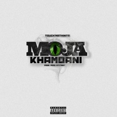 MOJA K'HAMBANI ( Prod. Prae hititboy )