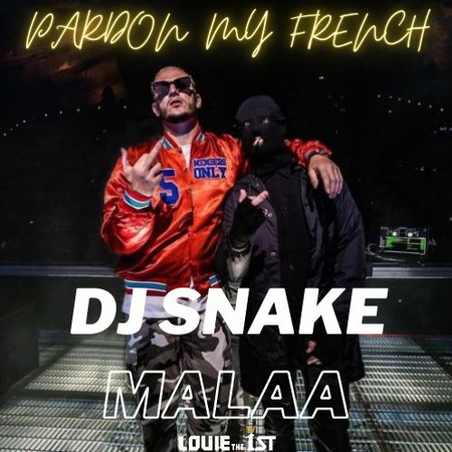 Dj Snake B2B Malaa - Pardon My French