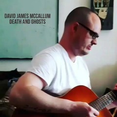David James McCallum - Death and Ghosts - 05 Death is a Living Thing.mp3