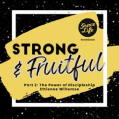 Strong & Fruitful - Part 2 - The Power Of Discipleship - Ettienne Willemse (Rondebosch)