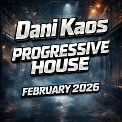 Dani Kaos - Progressive House (February 2026)