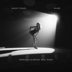 Miley Cyrus, Thiago Antony, Nuno Fernandez - River (Marcelo Almeida 'NYE' Mash)