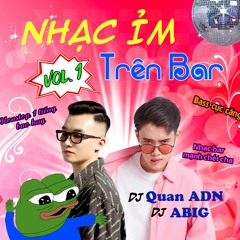 Mixtape - Nhạc Ỉm Trên Bar (Vol. 1) - Quan ADN & ABIG