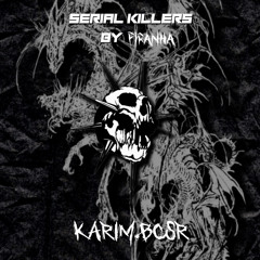 SERIAL KILLERS 005: KARIM.BCSR
