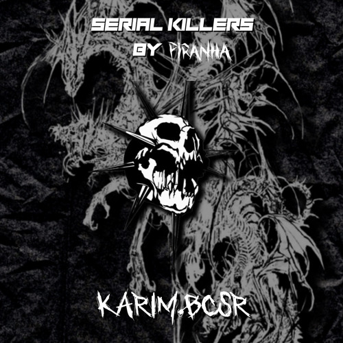 SERIAL KILLERS 005: KARIM.BCSR