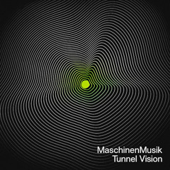 MaschinenMusik - Tunnel Vision