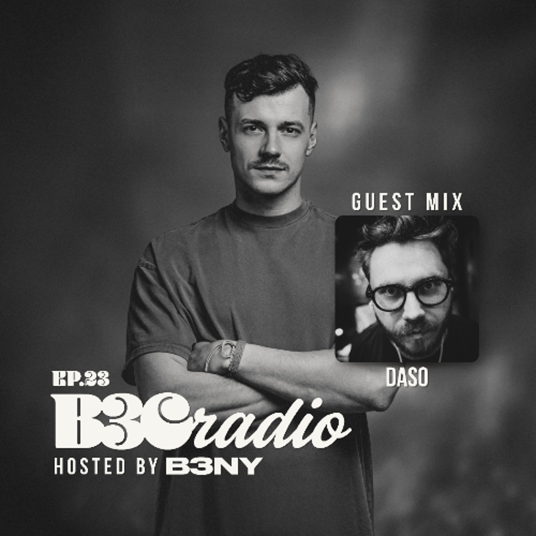 Stream B3C Radio EP.023 - Guest Mix DASO by B3NY | Listen online