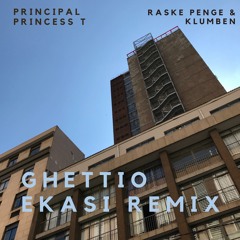 Ghettio (Ekasi Remix) [feat. Princess T & Principal]