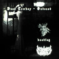 Dead Cowboy - Outcast / Bootleg