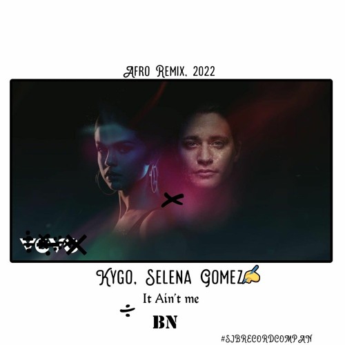 Stream Kygo, Selena Gomez - It Ain't me &. (BN Afro Remix), (2022).mp3 by  Bruno Nampuio Nampuio | Listen online for free on SoundCloud