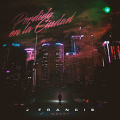 J FRANCIS - PERDIDO EN LA CIUDAD (Prod By Wavey)