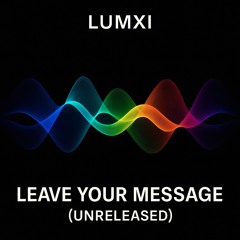 Leave Your Message (unreleased)
