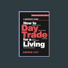 [Read Pdf] ⚡ How to Day Trade for a Living: A Beginner's Guide to Trading Tools and Tactics, Money