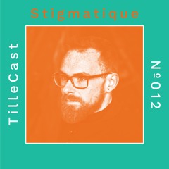 TilleCast Nº012 | Stigmatique