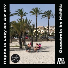 Rapha is 'Lazy On Air' w/ Guestmix by H∆NN∆ [13.07.21]