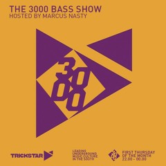 The 3000 Bass Show Hosted By Marcus Nasty [Trickstar Radio]