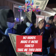 DJ STEVE - No Hands x Make It Move x Faneto x Take Me Thru Dere Mashup