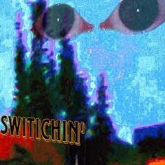 SWITCHIN’ ( a tale of caution )