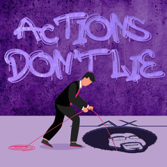 Actions Don't Lie
