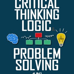 Download PDF Critical Thinking, Logic & Problem Solving The Complete Guide To