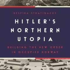 ((Ebook)) Hitler?s Northern Utopia: Building the New Order in Occupied Norway [PDF READ ONLINE]