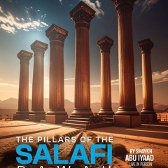 The Pillars of The Salafi Da'wah - Part 4