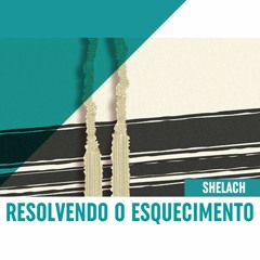 RESOLVENDO O ESQUECIMENTO - PARASHÁ SHELACH